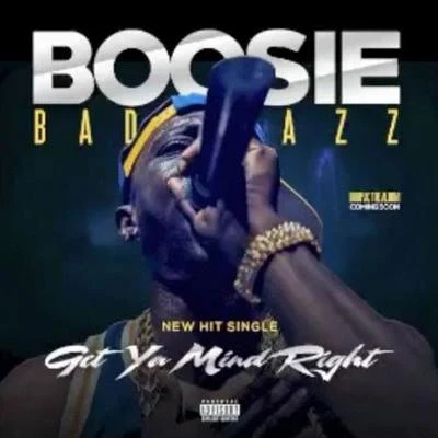 Get Ya Mind Right 专辑 Boosie Badazz