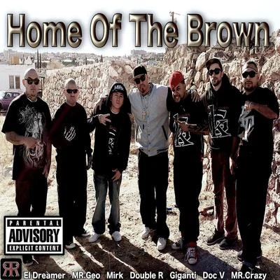 Home of the Brown (feat. El Dreamer, Mr. Crazy, Mr. Geo, Giganti, Mirk & Doc V) 專輯 Double R