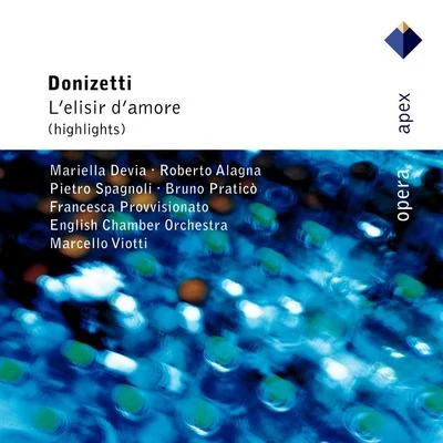 Donizetti : Lelisir damore [Highlights]-Apex 專輯 Luca Canonici/Orchestra Sinfonica di Piacenza/Mariella Devia/Marcello Viotti