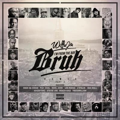 Im From The Bay Bruh (feat. Keak Da Sneak, Los Rakas, Kool John, Roach Gigz, HBK P-Lo, J. Stalin, Traxamillion, The Hoodstarz, G-Val, Stevie Joe 專輯 Willie Joe