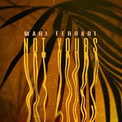 Mari Ferrari Not Yours