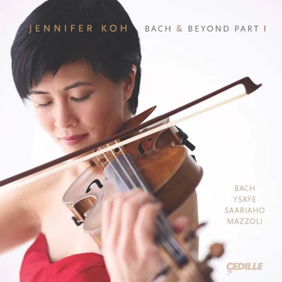 Violin Recital: Koh, Jennifer - BACH, J.S.YSAYE, E. (Bach and Beyond, Part I) 專輯 Missy Mazzoli/Jennifer Koh/Unknown Artist/Vijay Iyer/Tyshawn Sorey