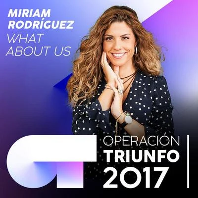 Miriam Rodríguez What About Us (Operación Triunfo 2017)