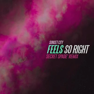 Feels So Right (Secret Spade Remix) 專輯 Sunset City