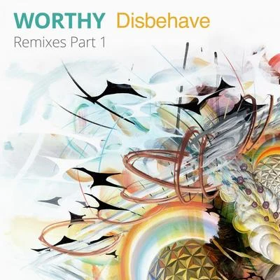 Disbehave Remixes, Pt. 1 專輯 Worthy