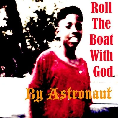 Roll the Boat With God 专辑 Astronaut