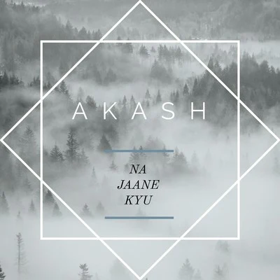 Na Jaane Kyu 專輯 Akash