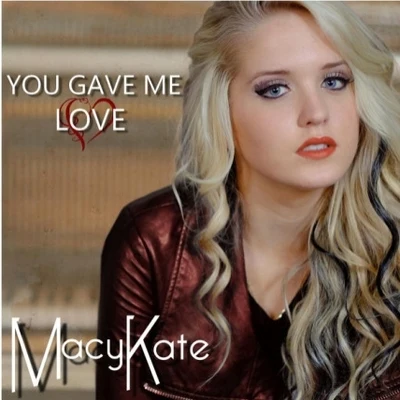 You Gave Me Love 專輯 Riley Biederer/Macy Kate Band/Macy Kate