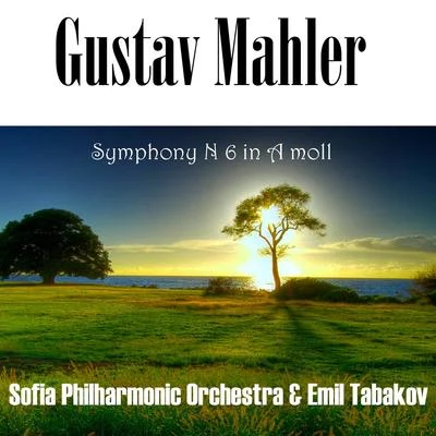 Gustav Mahler: Symphony No 6 in A moll, "Tragische" 专辑 Sofia Philharmonic Orchestra