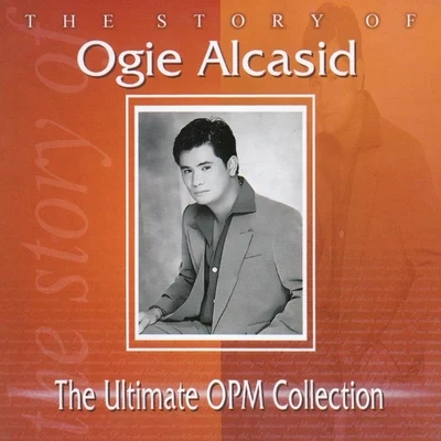 The Story of Ogie Alcasid: The Ultimate OPM Collection 專輯 Ogie Alcasid