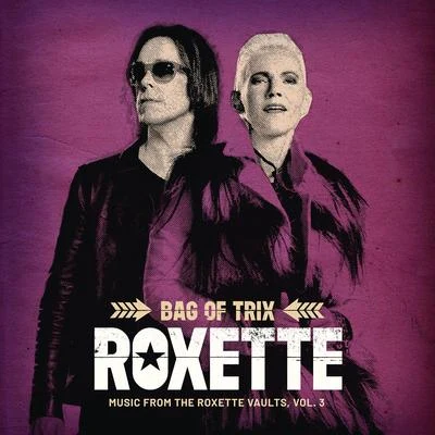 Bag Of Trix Vol. 3 (Music From The Roxette Vaults) 专辑 Roxette