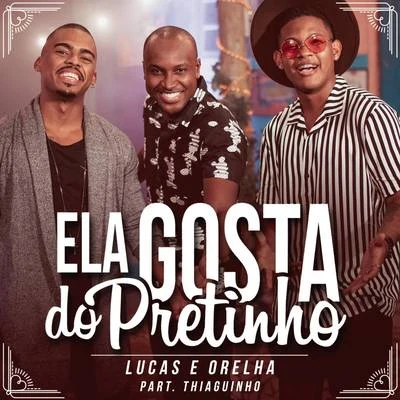 Ela Gosta do Pretinho 專輯 Lucas e Orelha/Rashid