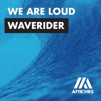 We Are LoudFerry Corsten Waverider