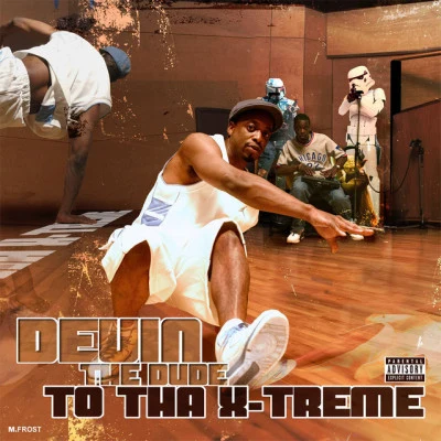 To Tha X-Treme (Explicit Lyric LP Version) 專輯 Devin the Dude