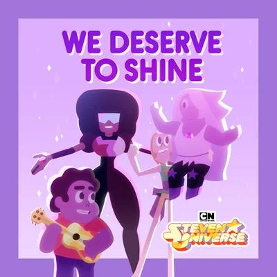 We Deserve To Shine (feat. Estelle, Charlene Yi, Erica Luttrell, Deedee Magno Hall, Michaela Dietz, Zach Callison, Grace Rolek & AJ Michalka) 專輯 Steven Universe