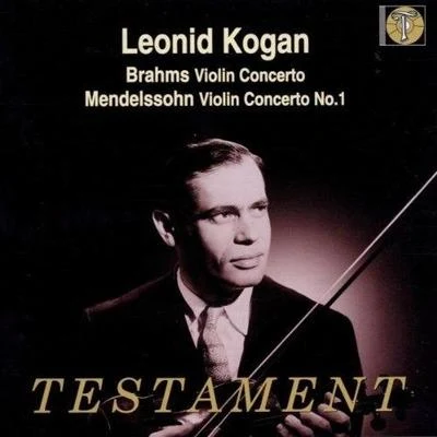 Brahms: Violin Concerto; Mendelssohn: Violin Concerto No. 1 專輯 Leonid Kogan/Mstislav Rostropovich/Rudolf Barshai