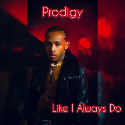 Like I Always Do 专辑 Prodigy