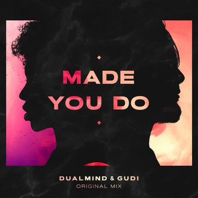 Dualmind Made You Do