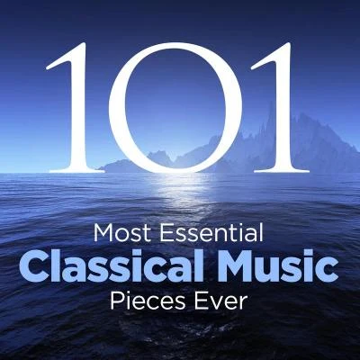 The 101 Most Essential Classical Music Pieces Ever 專輯 Various Artists/Una Más/Soul Vision/Powerhouse/Jay J