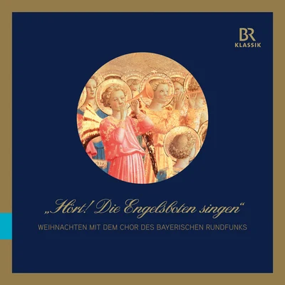 HÖRT! DIE ENGELSBOTEN SINGEN (Bavarian Radio Chorus, F. Helgath) 专辑 Francois Leleux