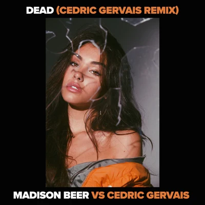 Dead (Madison Beer vs. Cedric Gervais) (Cedric Gervais Remix) 專輯 Madison Beer