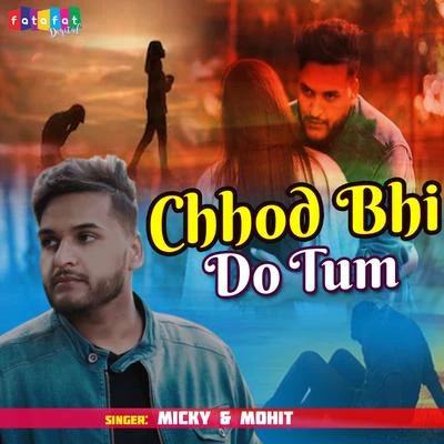 Chhod Bhi Do Tum 專輯 Micky