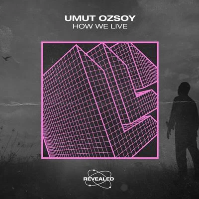 Umut OzsoyRevealed Recordings How We Live