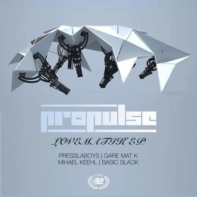 Propulse Lovematik EP Incl. Presslaboys, Gare Mat K