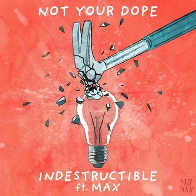 Indestructible (feat. MAX) 專輯 Not Your Dope