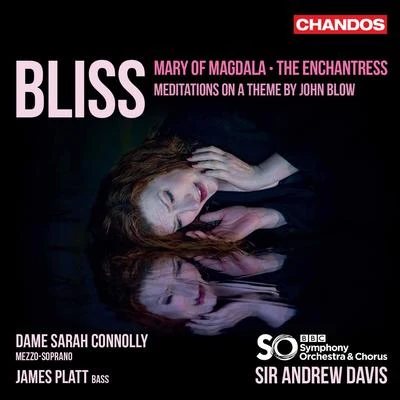 BBC Symphony Chorus Bliss: The Enchantress, Meditations on a Theme by John Blow & Mary of Magdala