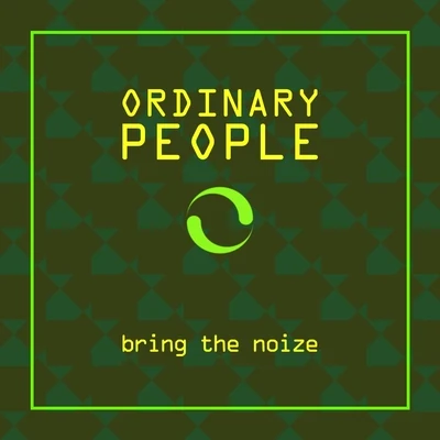 Bring the Noize 專輯 Ordinary People