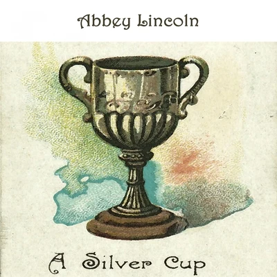 Abbey Lincoln A Silver Cup