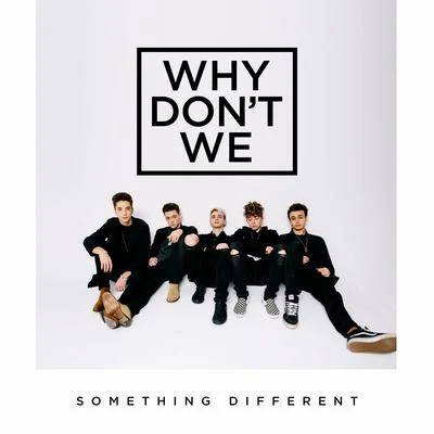 Something Different 专辑 Why Don't We/Sondr