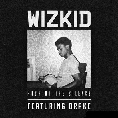 Hush Up The Silence 專輯 K.O./WizKid/Pucado