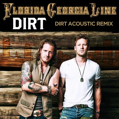 Dirt (Acoustic Remix) 專輯 Florida Georgia Line