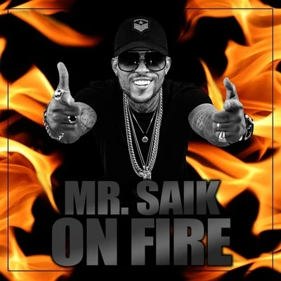 On Fire 专辑 Mr. Saik