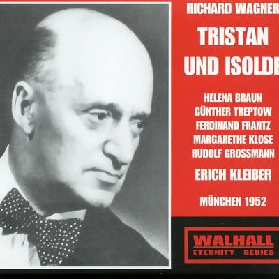 WAGNER, R.: Tristan und Isolde [Opera] (Braun, Treptow, Frantz, Bavarian State Opera Chorus and Orchestra, E. Kleiber) (1952) 專輯 Erich Kleiber