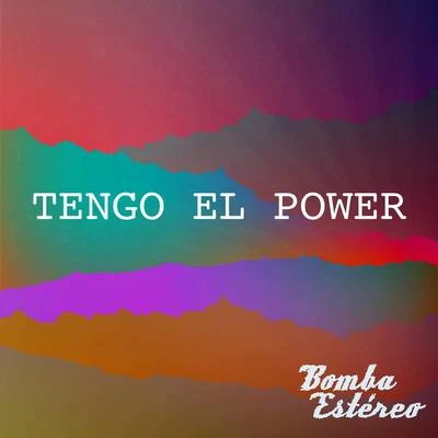 Bomba Estéreo Tengo el Power