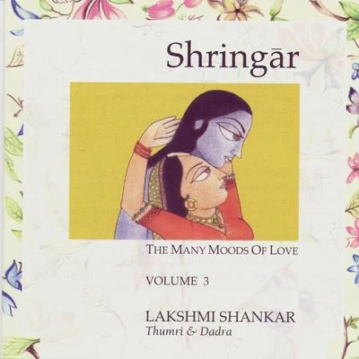 Shringar: The Many Moods of Love - Volume 3 專輯 Kumari Faiyaz/Lakshmi Shankar/Manna Dey/Lata Mangeshkar/Asrani