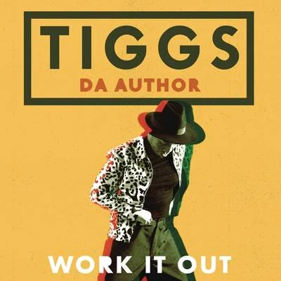 Tiggs Da Author Work It Out