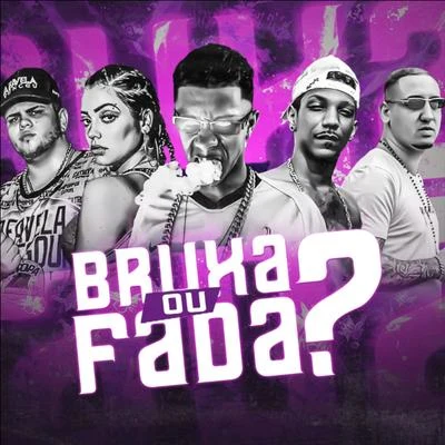 Bruxa ou Fada? (feat. Vytor Senna & Dj Will DF) 專輯 Bruninho da Zn/Mano Cheffe/Luka da Z.O