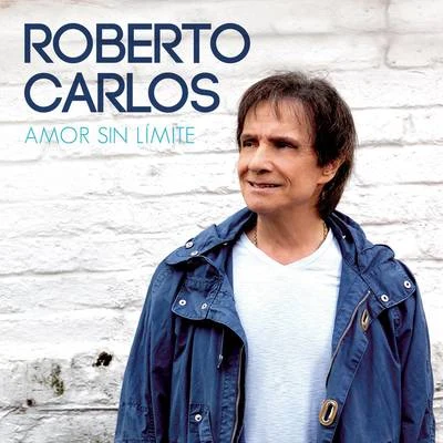 Amor Sin Límite 专辑 Roberto Carlos