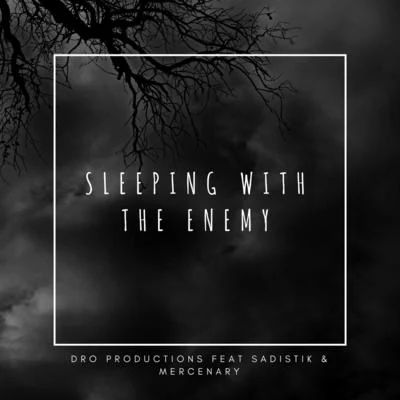 Dro Sleeping with the Enemy (feat. Sadistik & Mercenary)