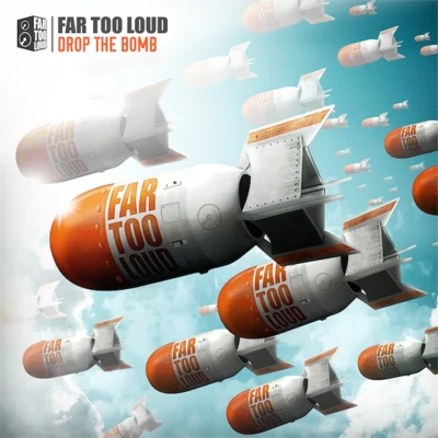 Far Too Loud Drop The Bomb