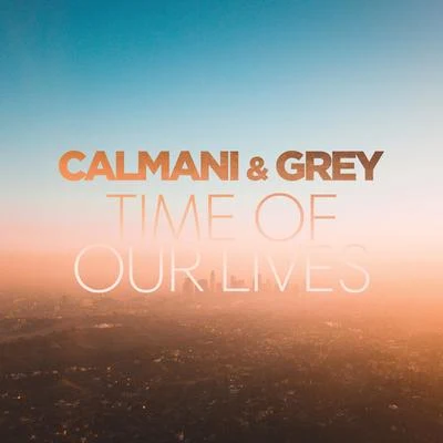 Time of Our Lives 專輯 Calmani & Grey