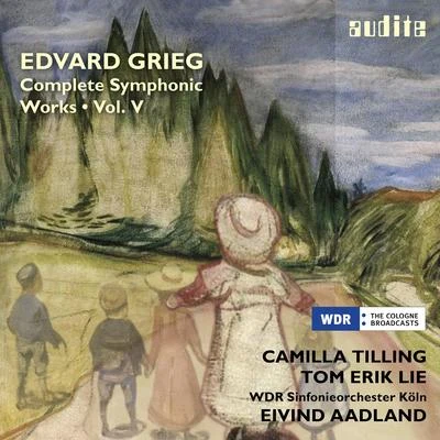 Grieg: Complete Symphonic Works, Vol. V 專輯 Camilla Tilling