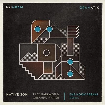 Native Son (feat. Raekwon & Leo Napier) [The Noisy Freaks Remix] 專輯 Gramatik