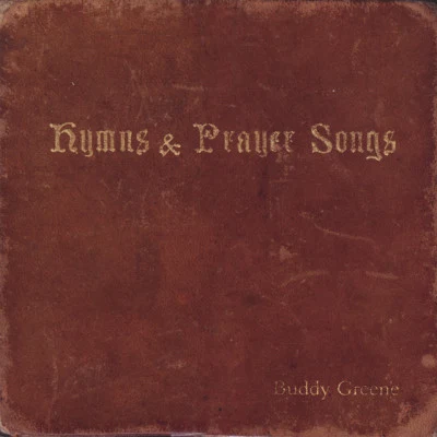 Hymns & Prayer Songs 专辑 Buddy Greene/Gaither Vocal Band/Mike Allen/Ben Speer/Judy Martin Hess