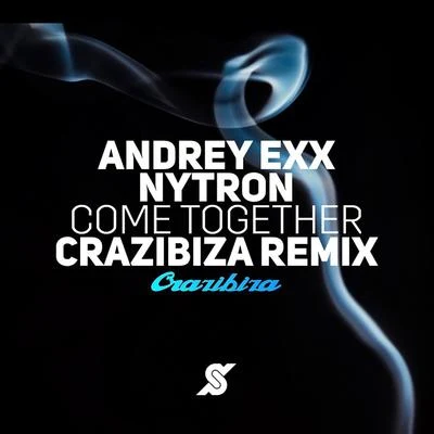 Andrey ExxLissat Come Together (Crazibiza Remix)