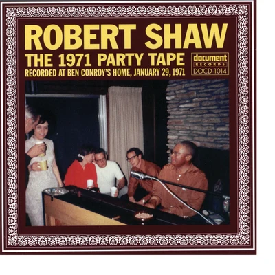 Robert Shaw The 1971 Party Tape 专辑 Robert Shaw